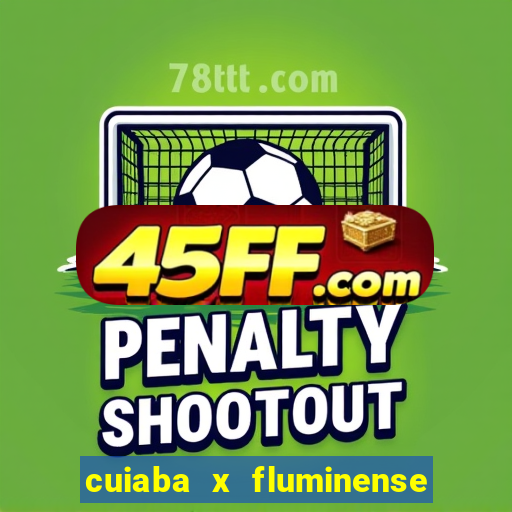 cuiaba x fluminense ao vivo